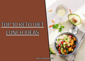 Top 10 Keto Diet Lunch Ideas