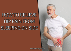 How to Relieve Hip Pain from Sleeping on Side