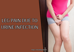 Leg Pain Due to Urine Infection