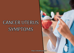Cancer Uterus Symptoms: What Every Woman Should Know