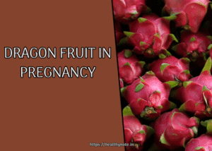 Dragon Fruit in Pregnancy