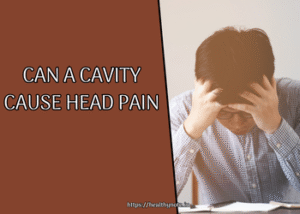 Can a Cavity Cause Head Pain