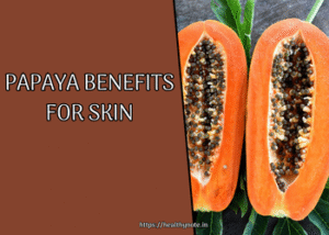 Papaya Benefits for Skin