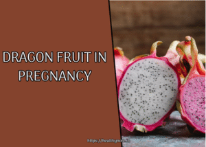 Dragon Fruit in Pregnancy