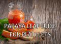 Papaya Leaf Juice Dosage for Low Platelet Count