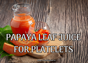 Papaya Leaf Juice Dosage for Low Platelet Count