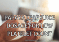Papaya Leaf Juice Dosage for Low Platelet Count