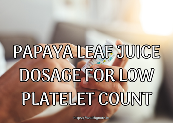 Papaya Leaf Juice Dosage for Low Platelet Count
