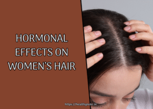 Hormonal Effects on Women Hair