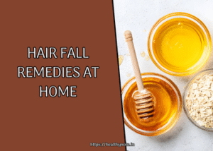 Hair Fall Remedies at Home