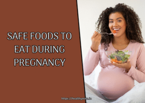 Safe Foods to Eat During Pregnancy