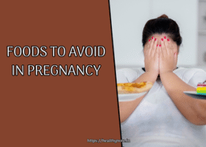 Foods to Avoid in Pregnancy