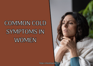 Common Cold Symptoms in Women