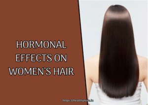 Hormonal Effects on Women Hair