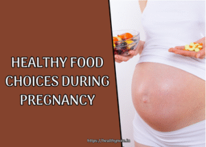 Healthy Food Choices During Pregnancy