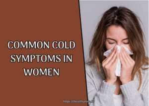 Common Cold Symptoms in Women