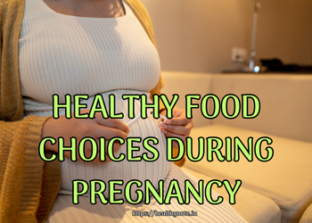 Healthy Food Choices During Pregnancy