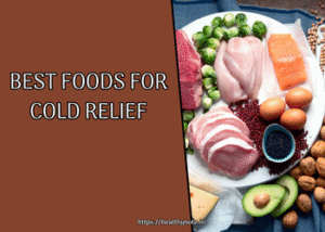 Best Foods for Cold Relief