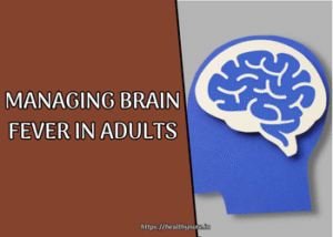Managing Brain Fever in Adults