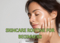 Skincare Routine for Beginners