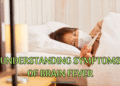 Understanding Symptoms of Brain Fever