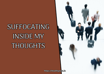 Suffocating Inside My Thoughts