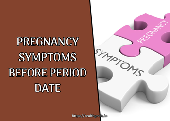Pregnancy Symptoms Before Period Date