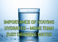 Importance of Staying Hydrated – More Than Just Drinking Water