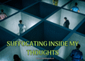 Suffocating Inside My Thoughts