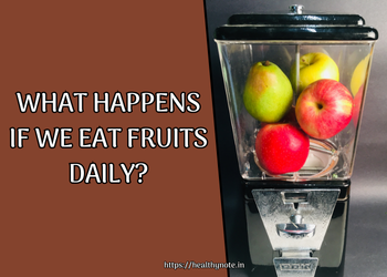 What happens if we eat fruits daily?