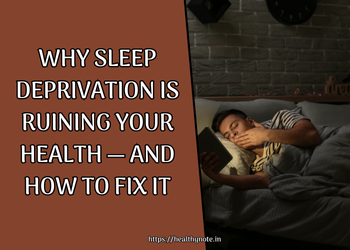 Why Sleep Deprivation Is Ruining Your Health — And How to Fix It